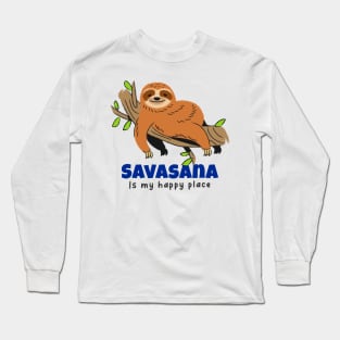 Yoga Workout | Savasana is my happy place Long Sleeve T-Shirt